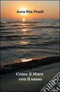 Come il mare con il sasso