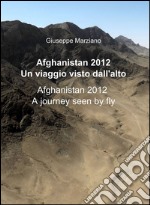 Afghanistan 2012. Un viaggio visto dall'alto