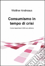 Consumismo in tempo di crisi