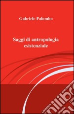 Saggi di antropologia esistenziale libro