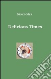 Delicious times libro di Masi Nicolò