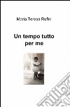 Un tempo tutto per me libro