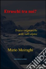 Etruschi tra noi? libro