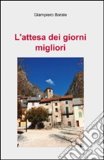 L'attesa dei giorni migliori libro