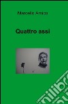 Quattro assi libro di Amico Marcello