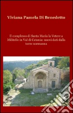 Il complesso di Santa Maria la Vetere a Militello in val di Catania: nuovi dati dalla torre normanna libro