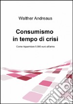 Consumismo in tempo di crisi