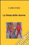 La forza delle donne libro