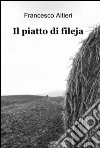 Il piatto di fileja libro di Altieri Francesco