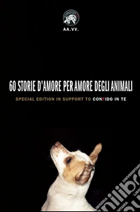 60 storie d'amore per amore degli animali libro