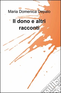 Il dono e altri racconti libro