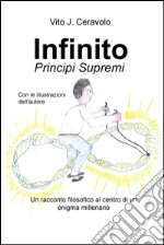 Infinito. Principi supremi. Un racconto filosofico al centro di un enigma millenario libro