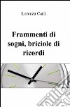 Frammenti di sogni, briciole di ricordi libro