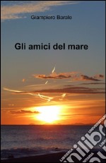 Gli amici del mare libro