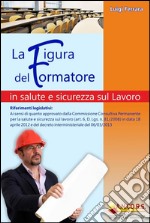 La figura del formatore in salute e sicurezza sul lavoro libro