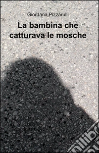 La bambina che catturava le mosche libro