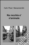 Na recchia e' n'animale libro di Pisani Massamormile Carlo