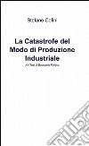 La catastrofe del modo di produzione industriale libro