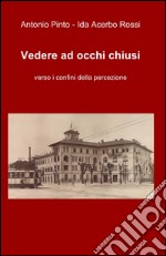 Vedere ad occhi chiusi