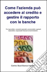 Come l'azienda può accedere al credito e gestire il rapporto con le banche