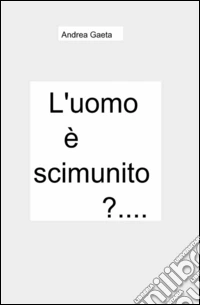 L'uomo è scimunito