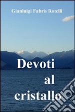 Devoti al cristallo libro