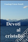 Devoti al cristallo libro