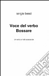 Voce del verbo bossare libro di Bossi Sergio