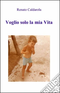 Voglio solo la mia vita libro