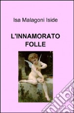 L'innamorato folle libro