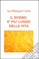 Il sogno è più lungo della vita libro