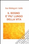 Il sogno è più lungo della vita libro