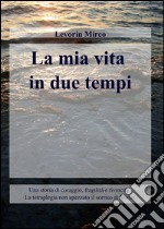 La mia vita in due tempi