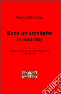 Sono un architetto in-lustrato libro
