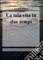 La mia vita in due tempi