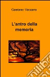 L'antro della memoria libro di Vaccaro Gaetano