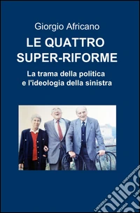 Le quattro super-riforme libro