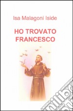 Ho trovato Francesco libro