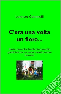 C'era una volta un fiore... libro