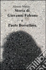 Storia di Giovanni Falcone e Paolo Borsellino libro