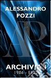 Archivia (1986-1993). Vol. 1 libro di Pozzi Alessandro