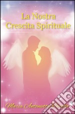 La nostra crescita spirituale libro