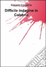 Difficile indagine in Calabria libro