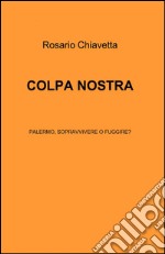 Colpa nostra, Rosario Chiavetta, ilmiolibro self publishing