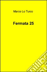 Fermata 25 libro