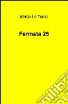 Fermata 25 libro