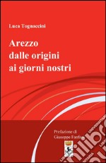 Arezzo dalle origini ai giorni nostri