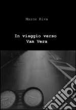 In viaggio verso Van Vera libro