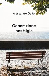 Generazione nostalgia libro di Gatto Alessandro