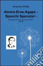 Amore, eros, agape. Specchi speculari. Vol. 2 libro